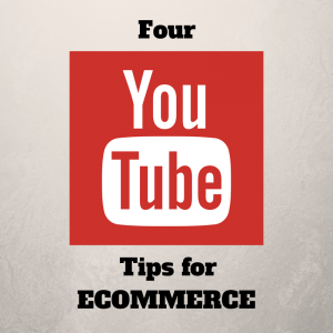 Four Tips for How to Use YouTube for Ecommerce